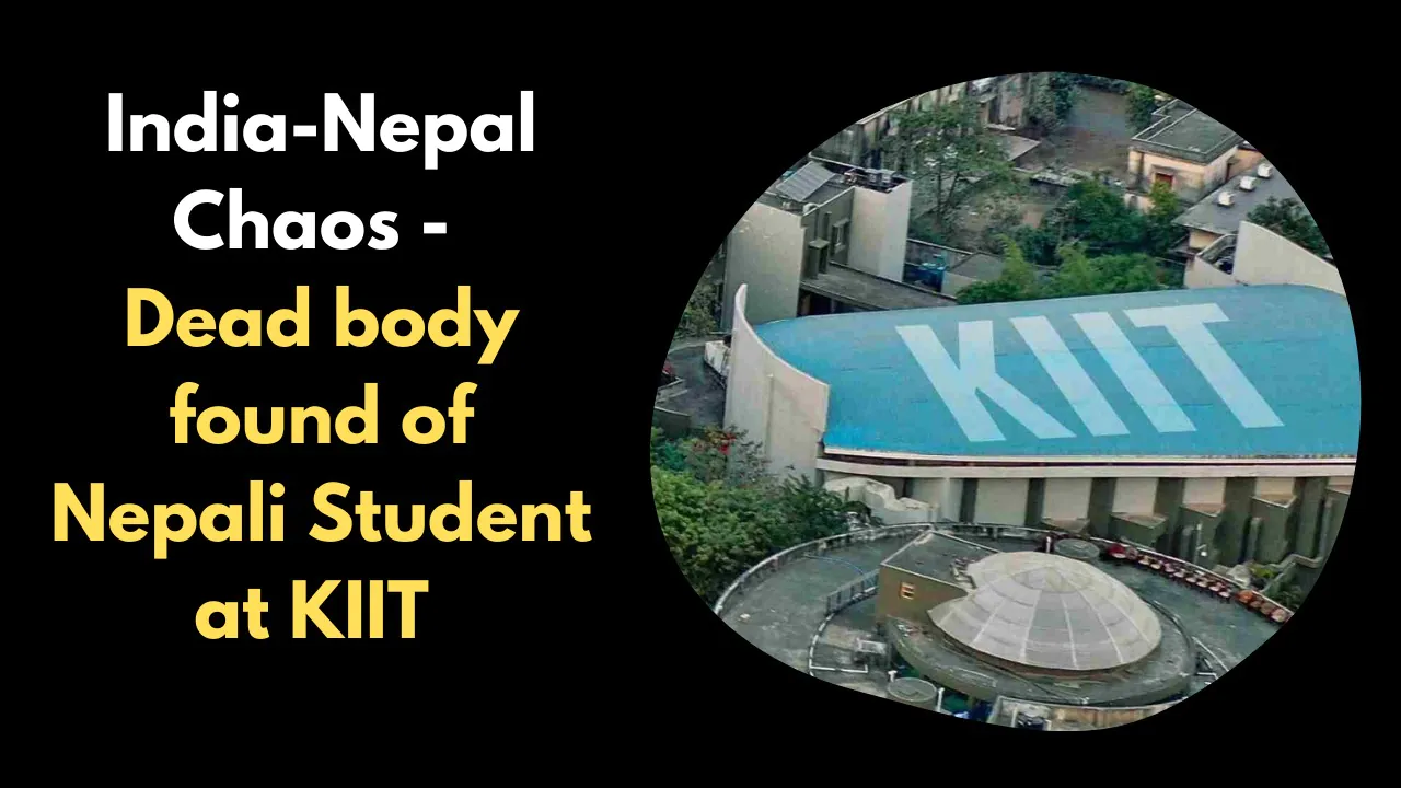 India-Nepal Chaos - Dead body found of Nepali student at KIIT