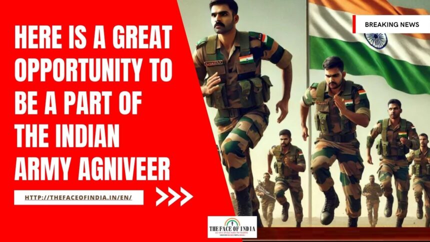 Here is a great opportunity to be a part of the Indian Army Agniveer