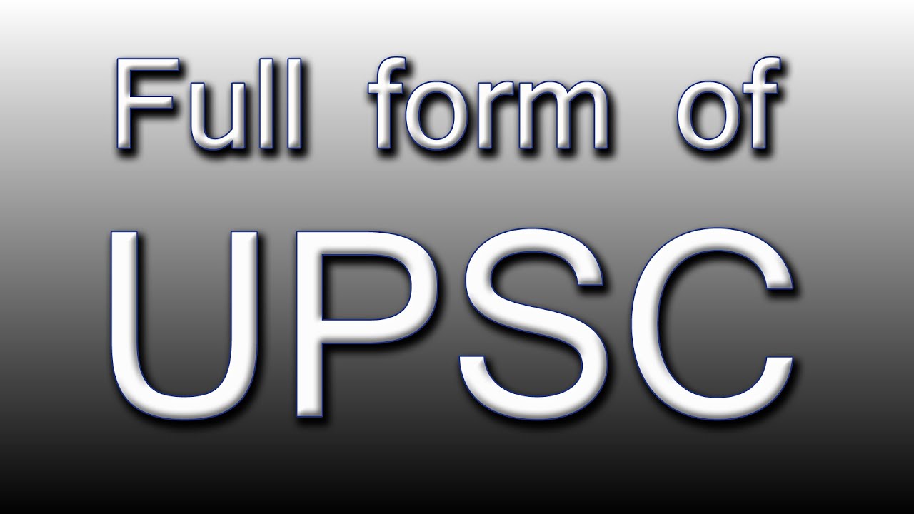 upsc ka full from | UPSC फुल फॉर्म क्या है ।