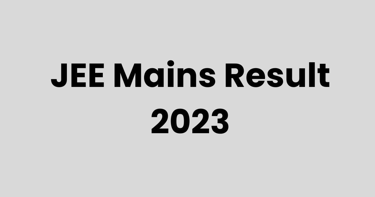 JEE Mains Result 2023 : रिजल्ट से पहले जाने – IIT कॉलेज के बारे में